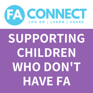 FA Connect | Supporting the Others - Involving and Caring for the Children in Your Family Who Don’t Have FA