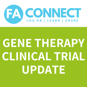 FA Connect | Gene Therapy Clinical Trial Update